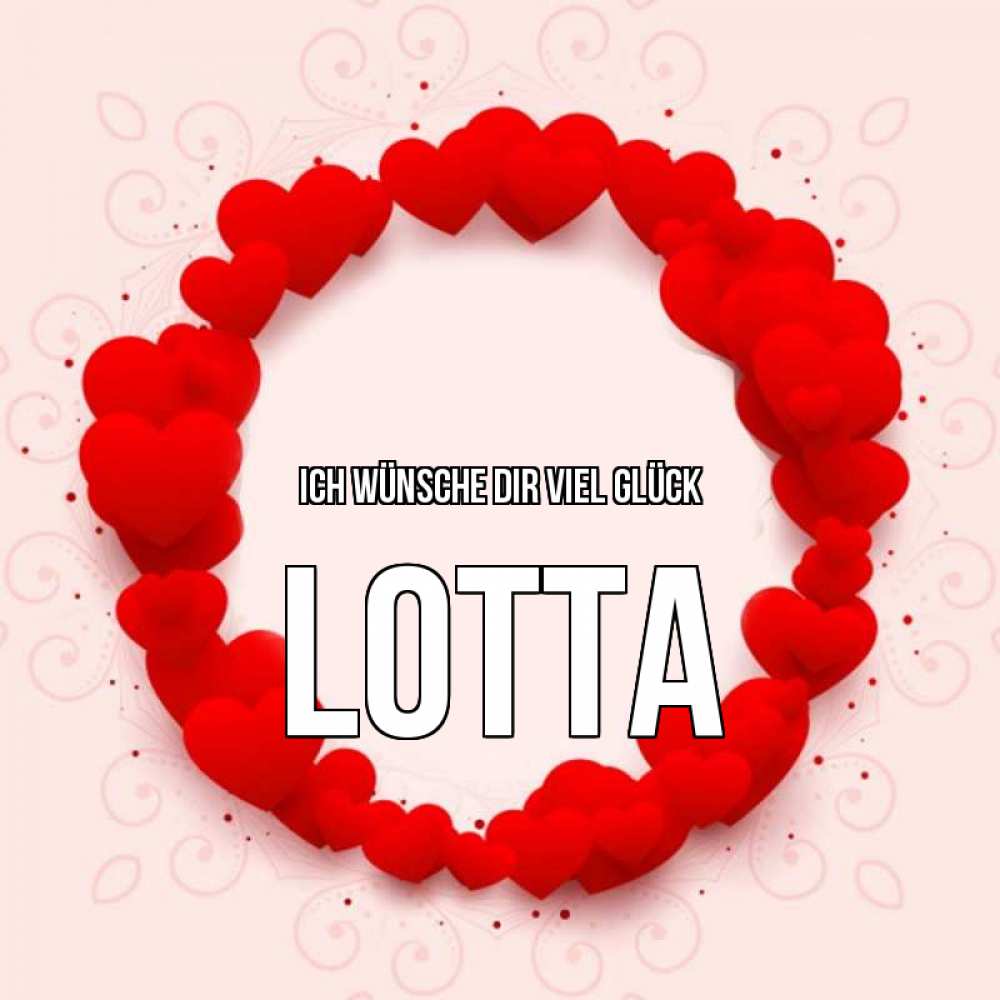 Открытка на каждый день с именем, Lotta Ich wünsche dir viel Glück на удачу любимому или любимой Прикольная открытка с пожеланием онлайн скачать бесплатно 