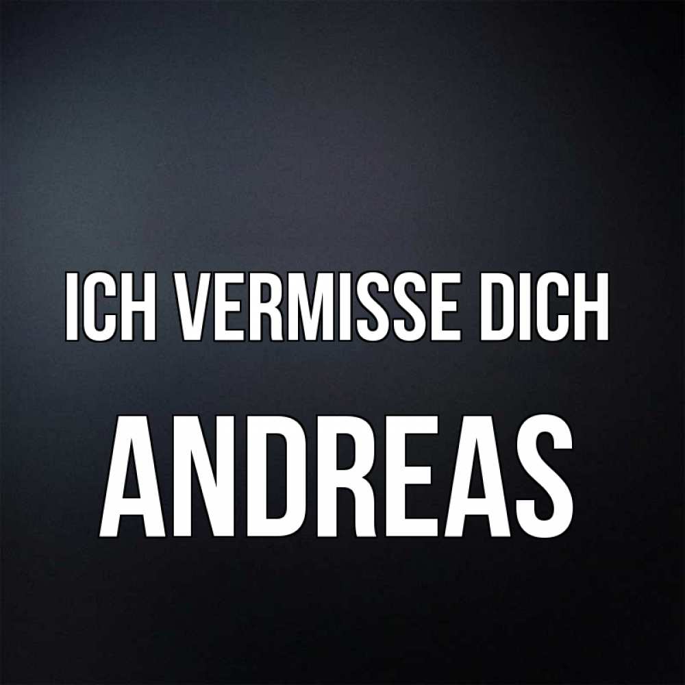 Открытка на каждый день с именем, Andreas Ich vermisse dich с подписью Прикольная открытка с пожеланием онлайн скачать бесплатно 