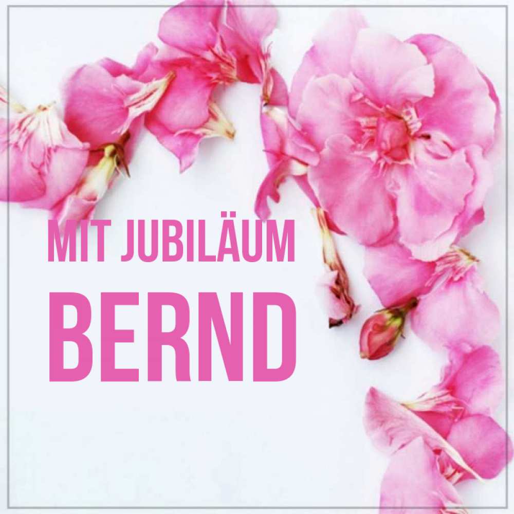 Открытка на каждый день с именем, Bernd Mit Jubiläum Красивая открытка для поздравления с днем рождения Прикольная открытка с пожеланием онлайн скачать бесплатно 