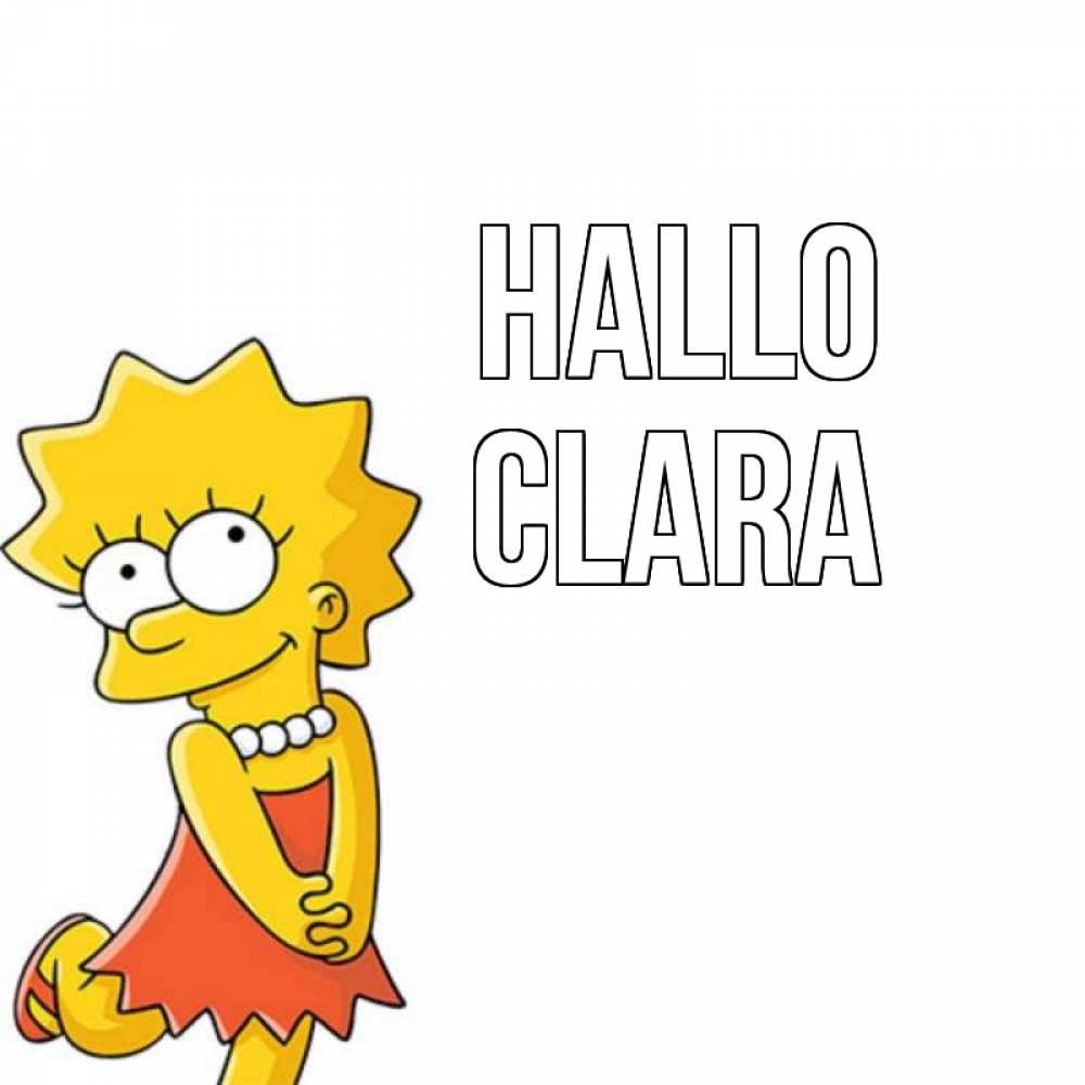 Открытка на каждый день с именем, Clara Hallo Симпсоны младшая Прикольная открытка с пожеланием онлайн скачать бесплатно 