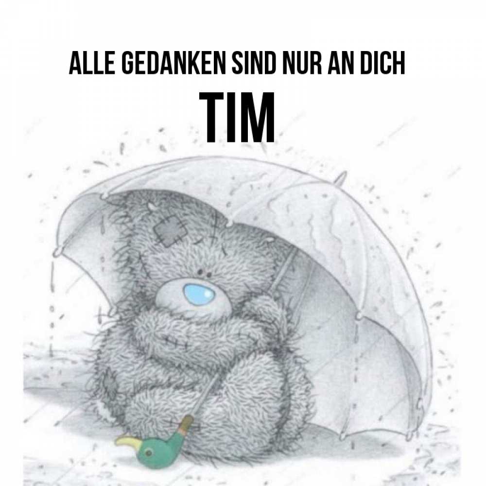 Открытка на каждый день с именем, Tim Alle Gedanken sind nur an dich весеннее или осеннее настроение Прикольная открытка с пожеланием онлайн скачать бесплатно 