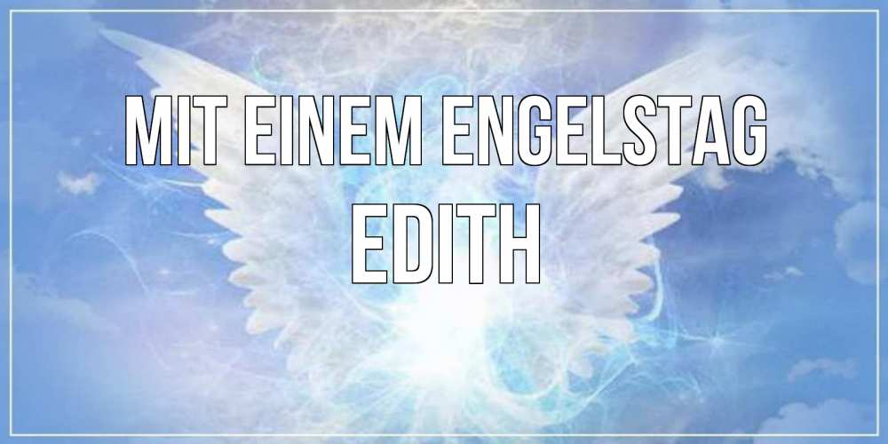 Открытка на каждый день с именем, Edith Mit einem Engelstag Белый ангел на небе 1 Прикольная открытка с пожеланием онлайн скачать бесплатно 
