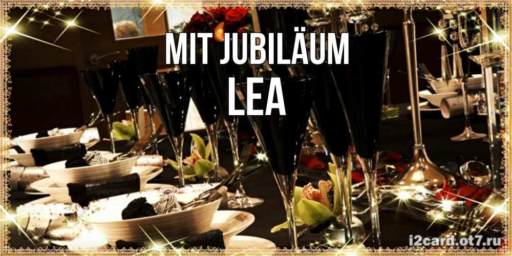 Открытка на каждый день с именем, Lea Mit Jubiläum пожелания на день рождения с столом полным еды Прикольная открытка с пожеланием онлайн скачать бесплатно 