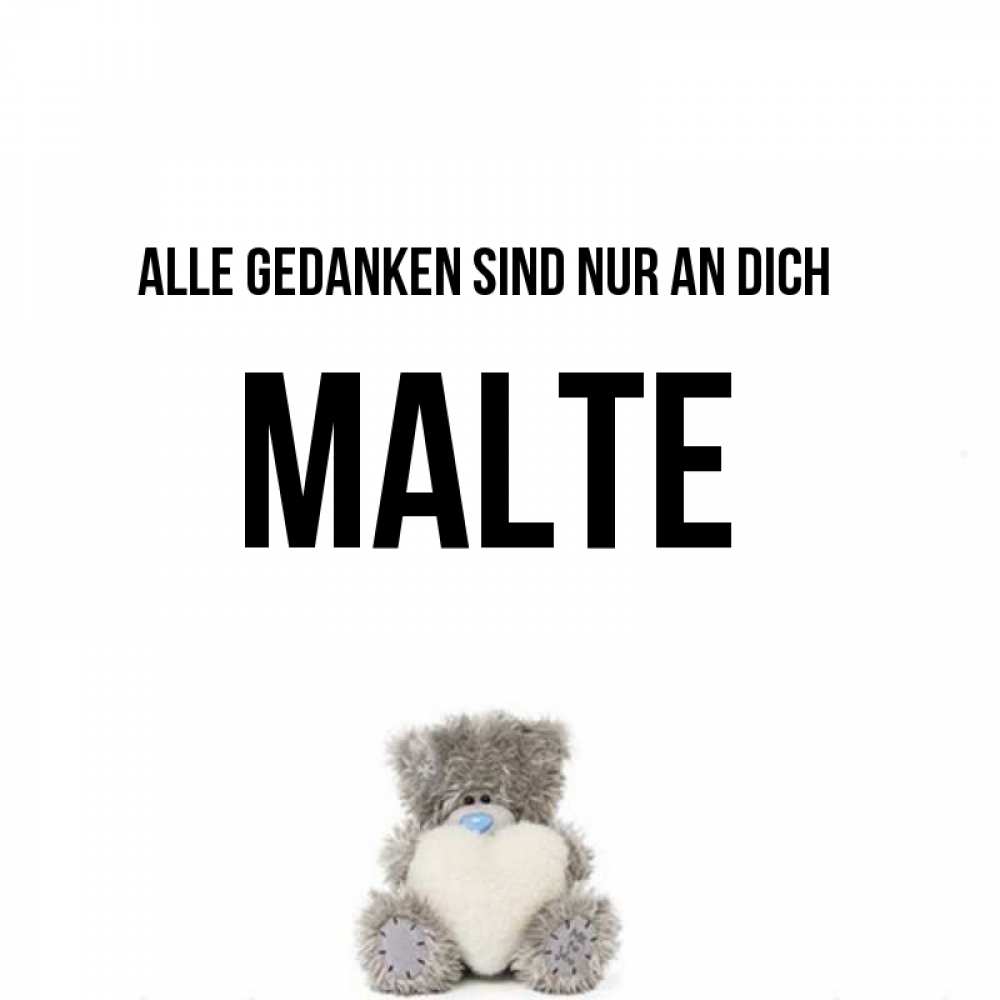 Открытка на каждый день с именем, Malte Alle Gedanken sind nur an dich тедди с сердечком для любимой Прикольная открытка с пожеланием онлайн скачать бесплатно 