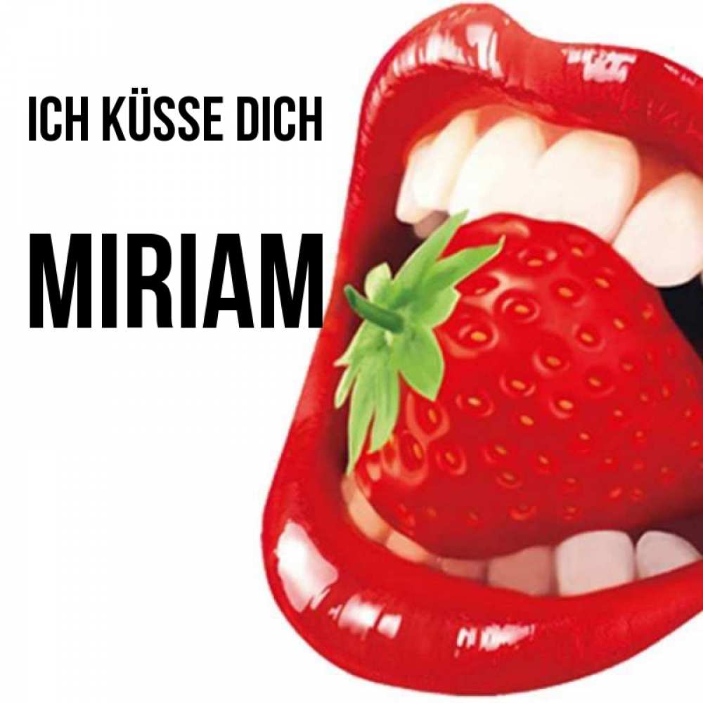 Открытка на каждый день с именем, Miriam Ich küsse dich открытка с яркими губами Прикольная открытка с пожеланием онлайн скачать бесплатно 