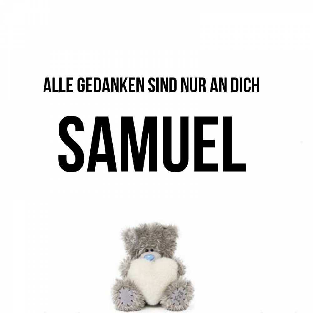 Открытка на каждый день с именем, Samuel Alle Gedanken sind nur an dich тедди с сердечком для любимой Прикольная открытка с пожеланием онлайн скачать бесплатно 