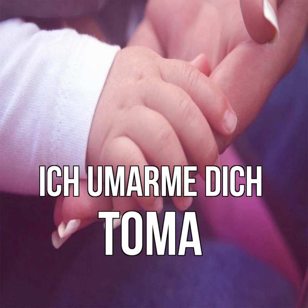 Открытка на каждый день с именем, Тома Ich umarme dich мама с ребенком Прикольная открытка с пожеланием онлайн скачать бесплатно 