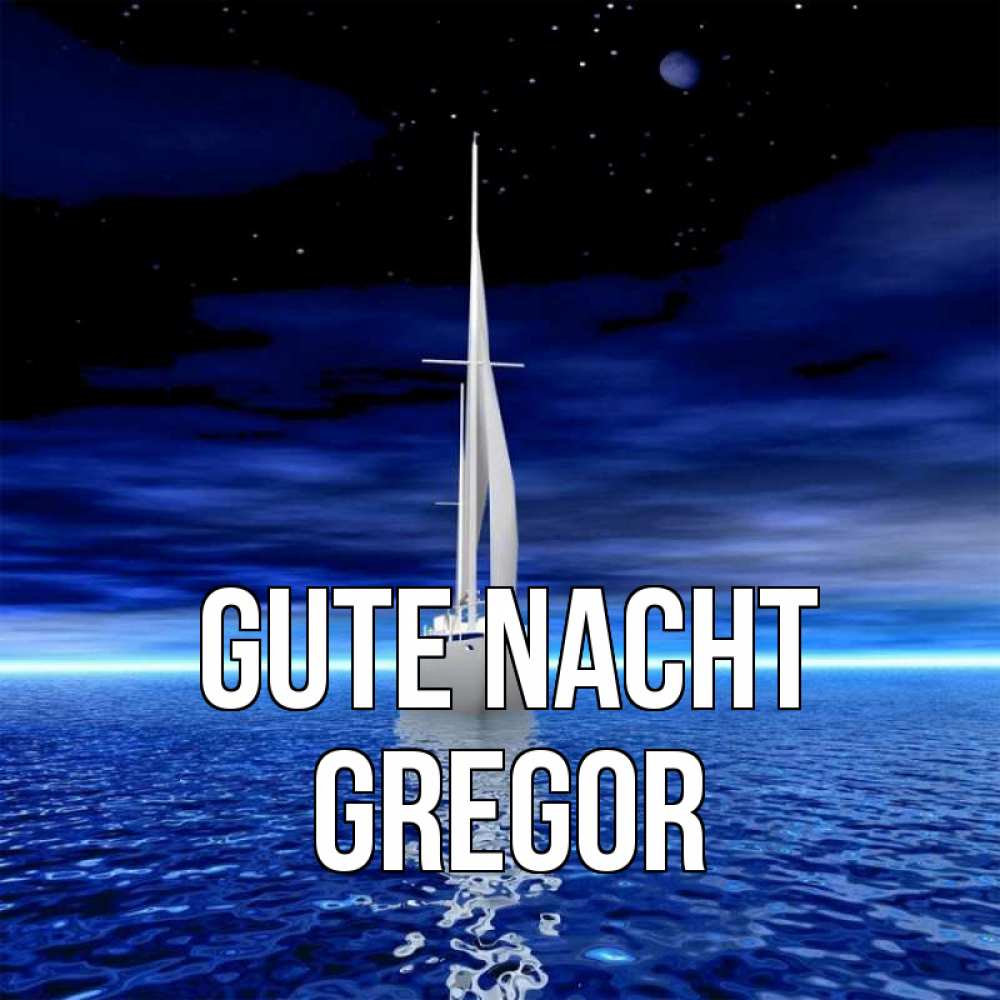 Открытка на каждый день с именем, Gregor Gute Nacht ночью Прикольная открытка с пожеланием онлайн скачать бесплатно 