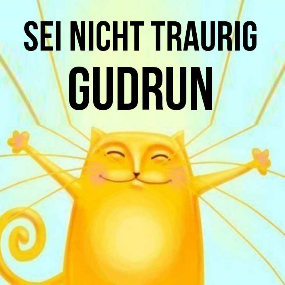 Открытка на каждый день с именем, Gudrun Sei nicht traurig обнимашки усатые Прикольная открытка с пожеланием онлайн скачать бесплатно 
