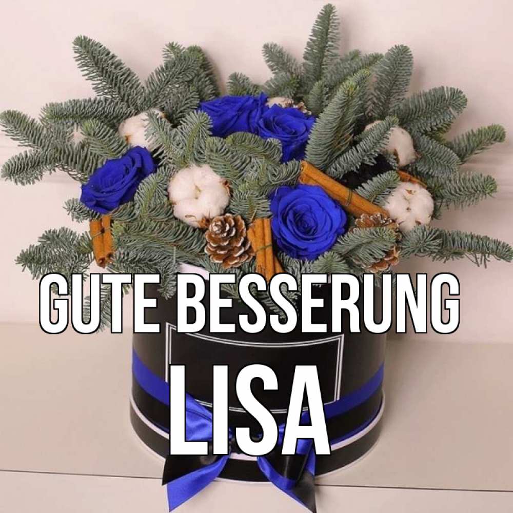 Открытка на каждый день с именем, Lisa Gute Besserung короче кто то загрузил эти шишки Прикольная открытка с пожеланием онлайн скачать бесплатно 