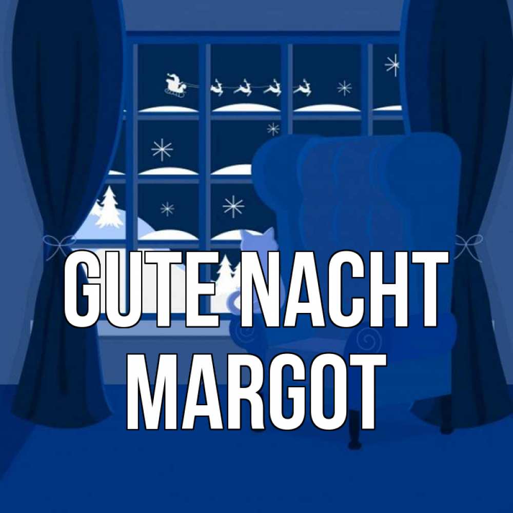 Открытка на каждый день с именем, Margot Gute Nacht зимняя тема Прикольная открытка с пожеланием онлайн скачать бесплатно 