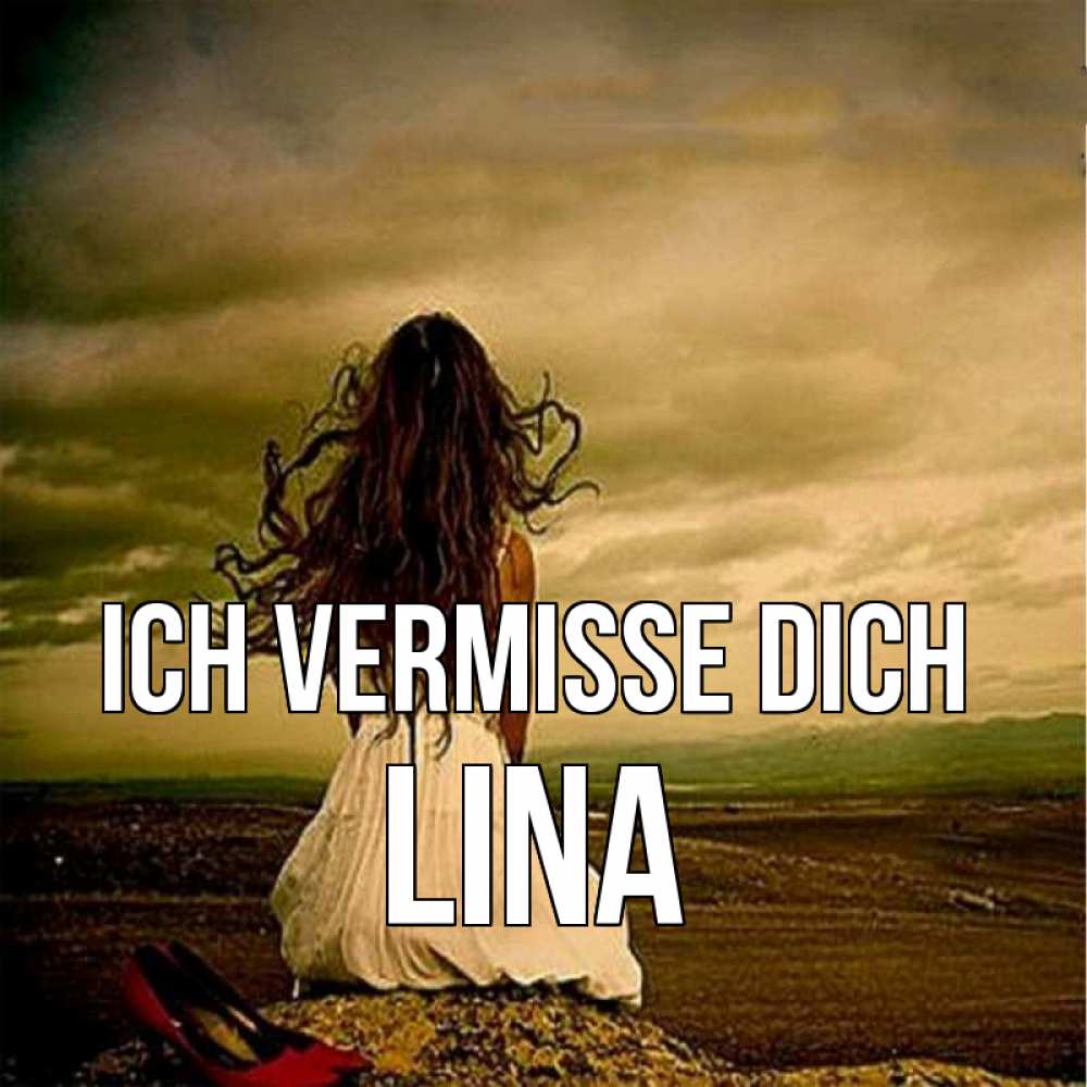 Открытка на каждый день с именем, Lina Ich vermisse dich возвращайся Прикольная открытка с пожеланием онлайн скачать бесплатно 