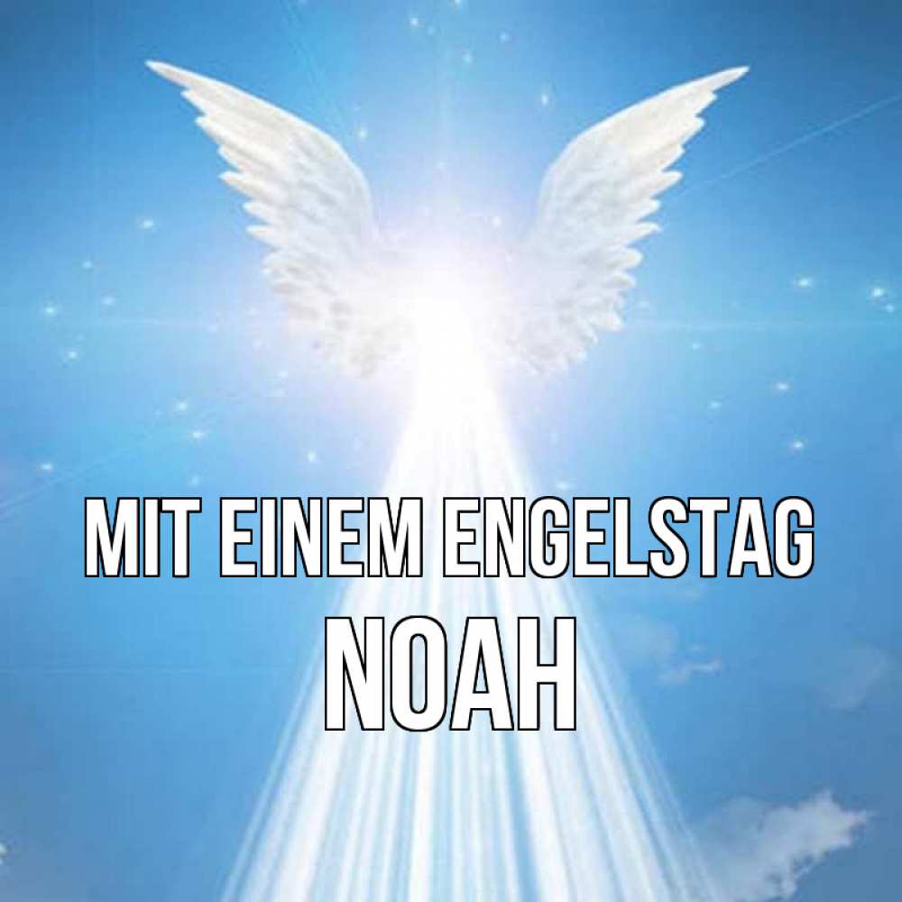 Открытка на каждый день с именем, Noah Mit einem Engelstag поток света Прикольная открытка с пожеланием онлайн скачать бесплатно 