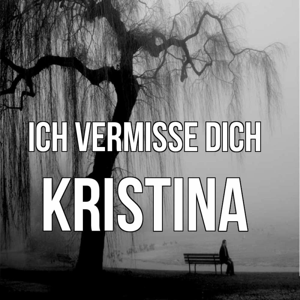 Открытка на каждый день с именем, Kristina Ich vermisse dich лавочка под деревом я жду тебя Прикольная открытка с пожеланием онлайн скачать бесплатно 