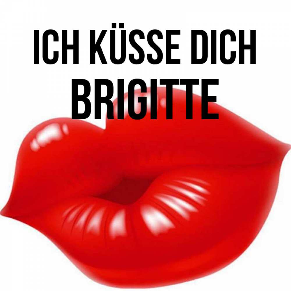 Открытка на каждый день с именем, Brigitte Ich küsse dich губки надутые бантиком Прикольная открытка с пожеланием онлайн скачать бесплатно 