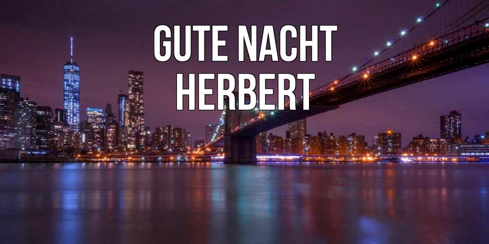 Открытка на каждый день с именем, Herbert Gute Nacht ночной мост Прикольная открытка с пожеланием онлайн скачать бесплатно 