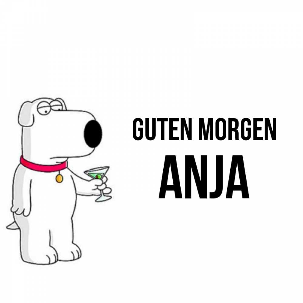 Открытка на каждый день с именем, Anja Guten Morgen герои мультфильмов белый пес Прикольная открытка с пожеланием онлайн скачать бесплатно 