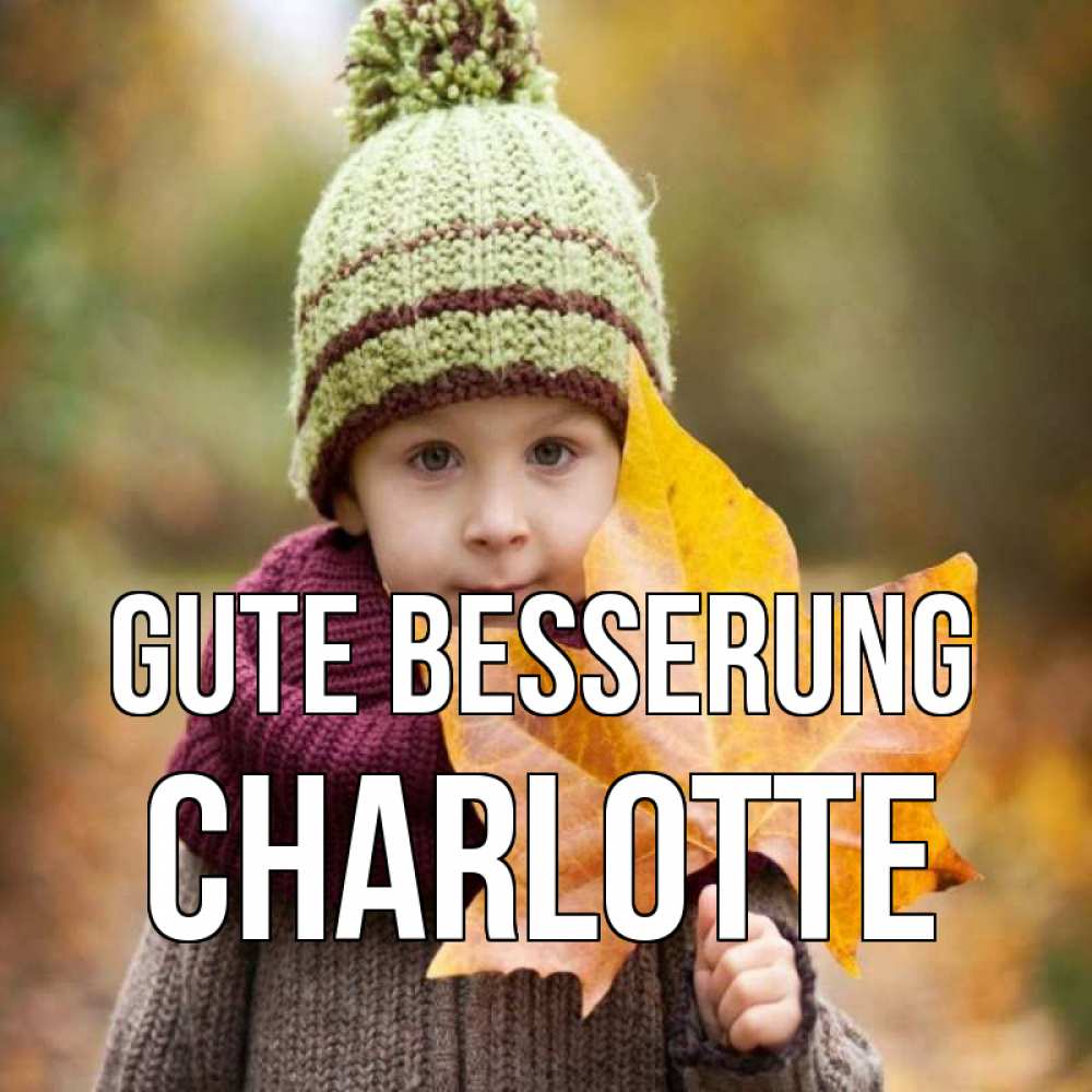 Открытка на каждый день с именем, Charlotte Gute Besserung дышим свежим воздухом Прикольная открытка с пожеланием онлайн скачать бесплатно 