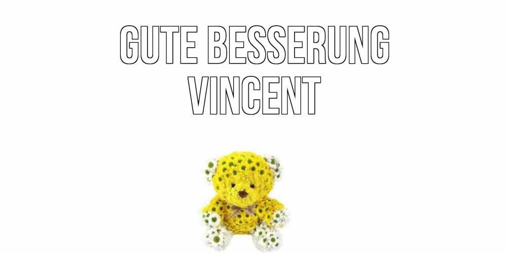 Открытка на каждый день с именем, Vincent Gute Besserung мишка Прикольная открытка с пожеланием онлайн скачать бесплатно 