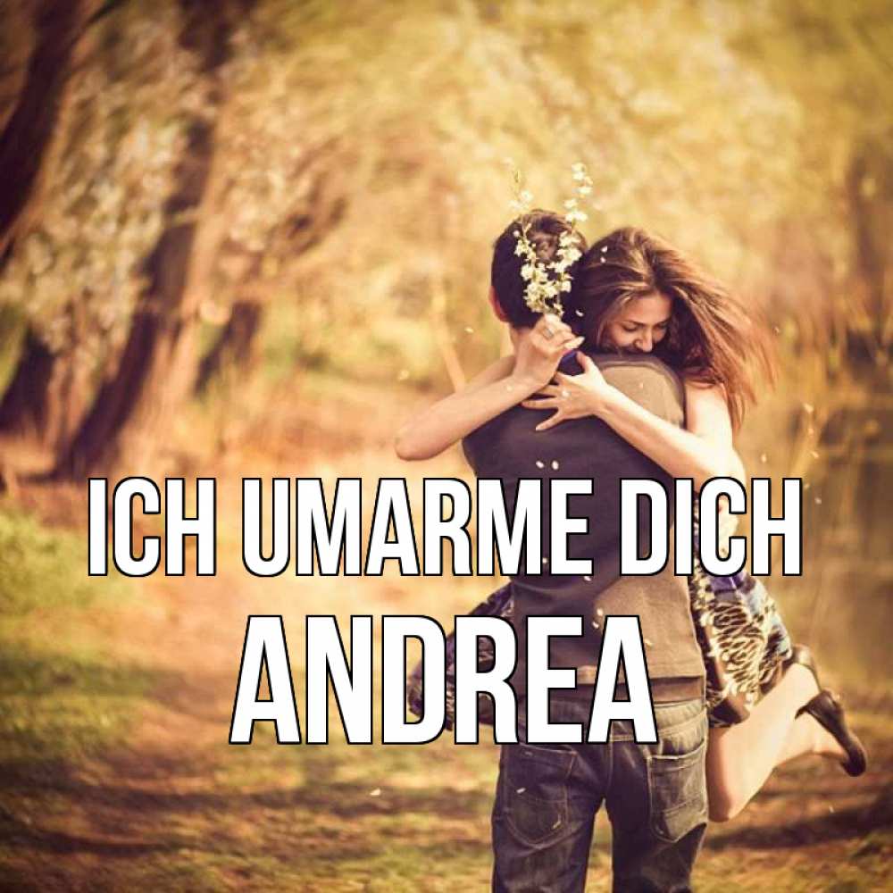 Открытка на каждый день с именем, Andrea Ich umarme dich Лес осенний Прикольная открытка с пожеланием онлайн скачать бесплатно 