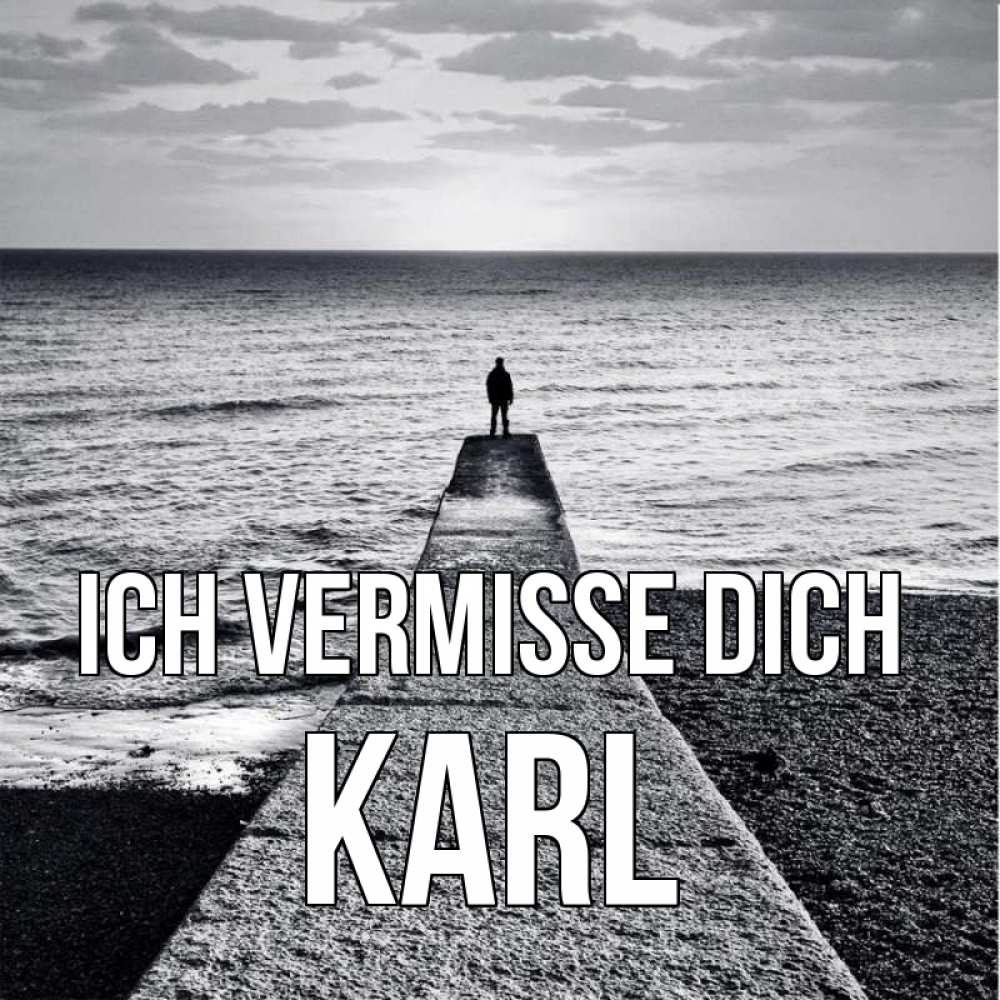 Открытка на каждый день с именем, Karl Ich vermisse dich скучашки Прикольная открытка с пожеланием онлайн скачать бесплатно 