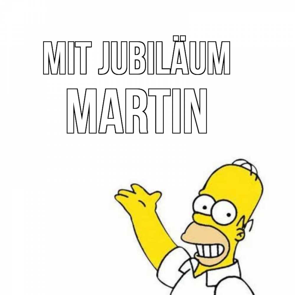 Открытка на каждый день с именем, Martin Mit Jubiläum Поздравления Прикольная открытка с пожеланием онлайн скачать бесплатно 