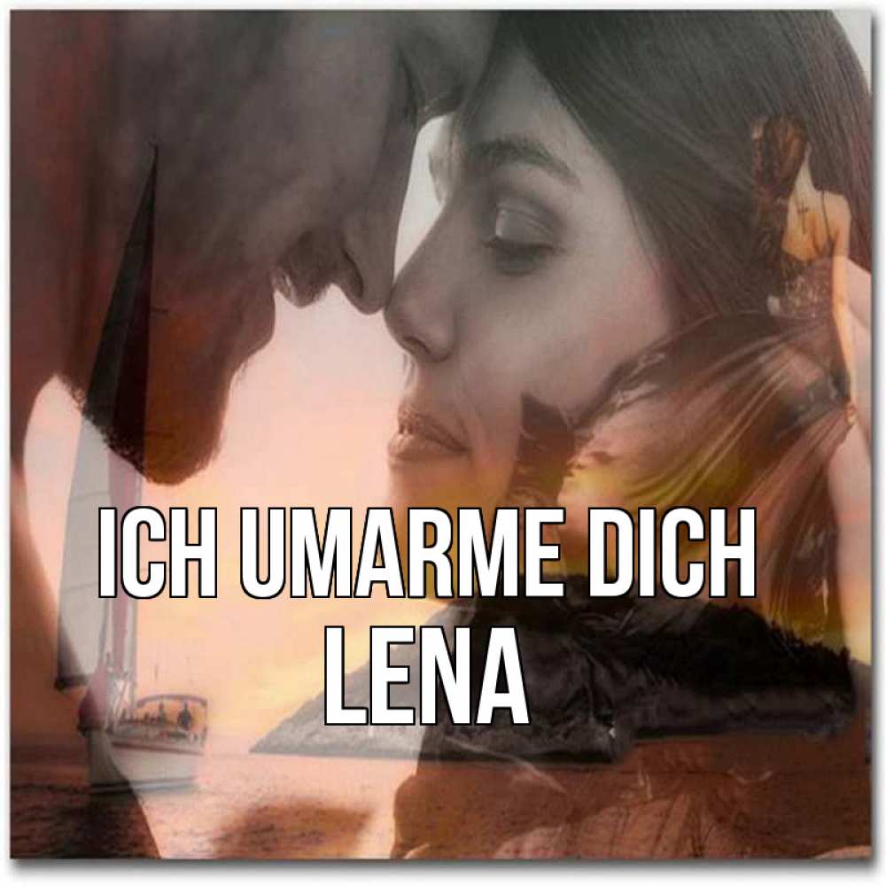 Открытка на каждый день с именем, Lena Ich umarme dich возлюбленные Прикольная открытка с пожеланием онлайн скачать бесплатно 