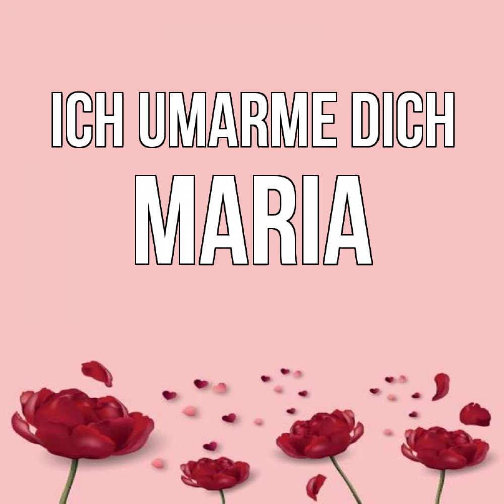 Открытка на каждый день с именем, Maria Ich umarme dich бесплатно Прикольная открытка с пожеланием онлайн скачать бесплатно 