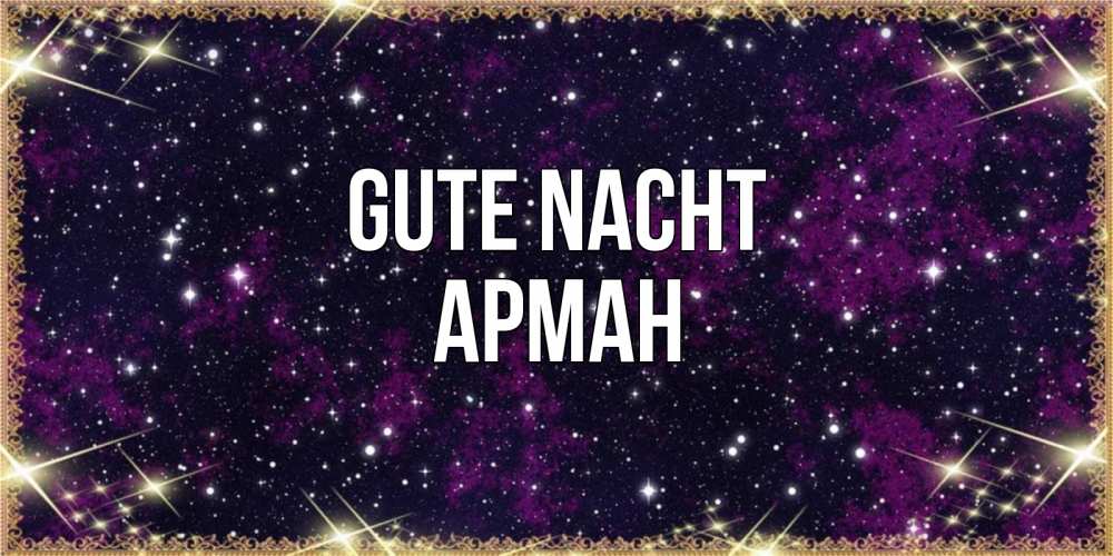 Открытка на каждый день с именем, Арман Gute Nacht хорошего сна Прикольная открытка с пожеланием онлайн скачать бесплатно 