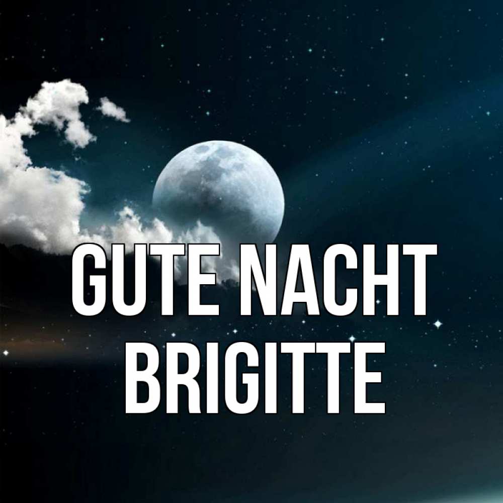 Открытка на каждый день с именем, Brigitte Gute Nacht облака в лунном свете Прикольная открытка с пожеланием онлайн скачать бесплатно 