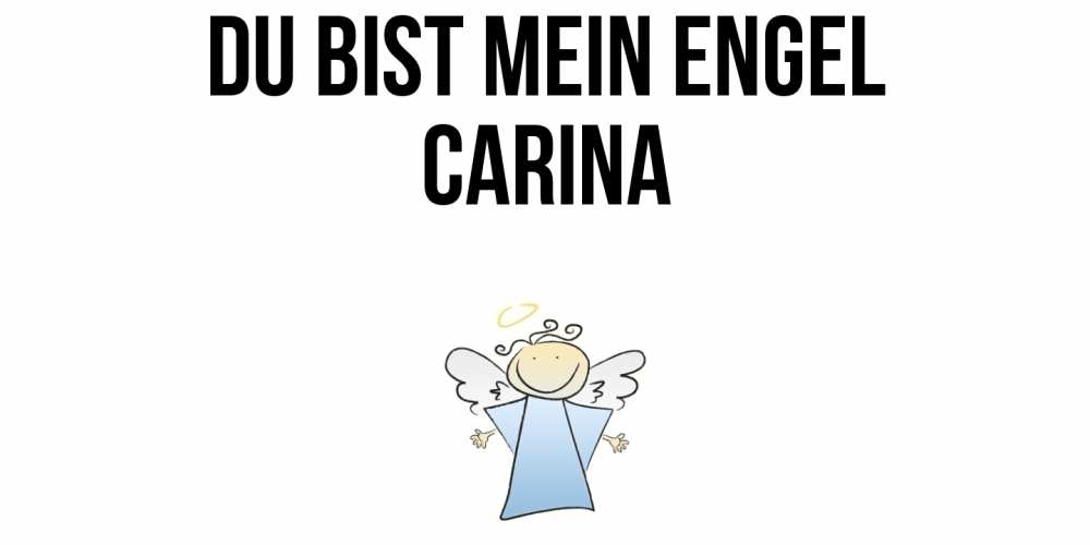 Открытка на каждый день с именем, Carina Du bist mein Engel ангел Прикольная открытка с пожеланием онлайн скачать бесплатно 