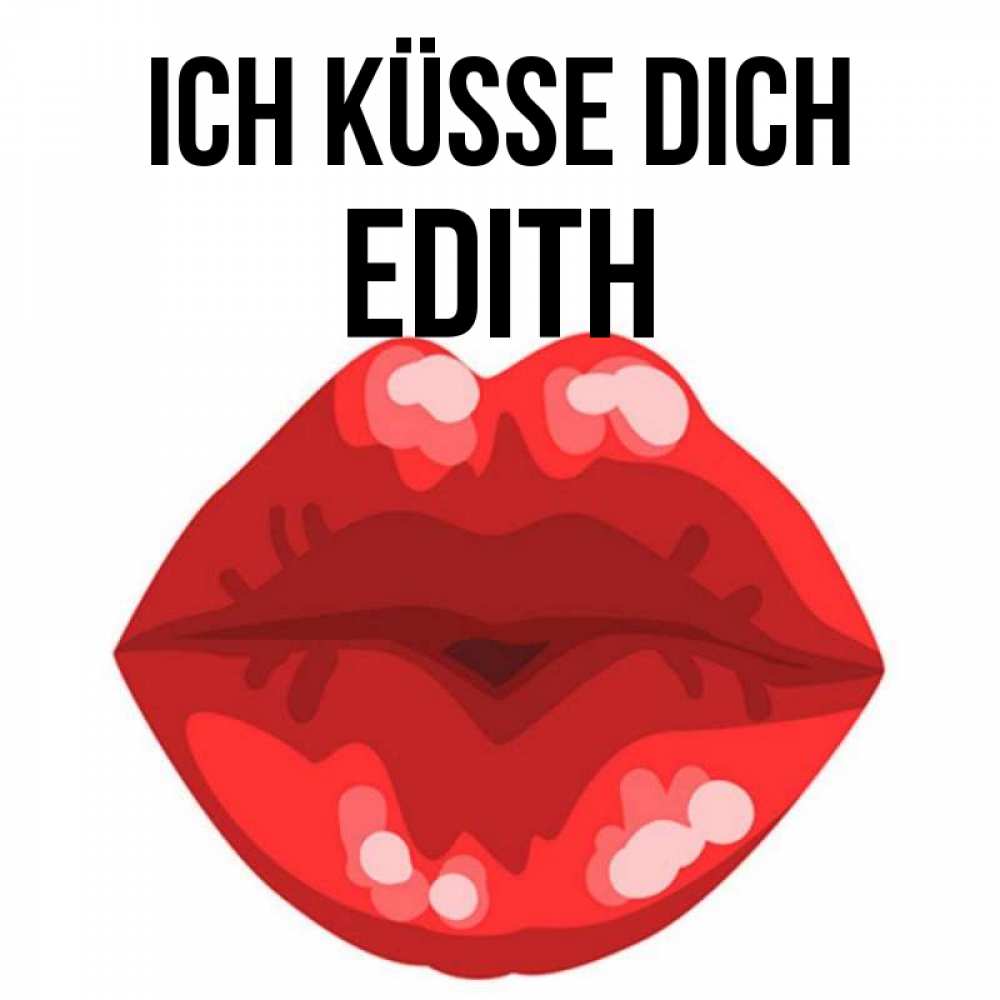 Открытка на каждый день с именем, Edith Ich küsse dich отправить открытку с поцелуем бесплатно и скачать для парня Прикольная открытка с пожеланием онлайн скачать бесплатно 