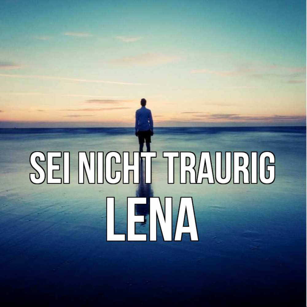 Открытка на каждый день с именем, Lena Sei nicht traurig небо и гладь льда Прикольная открытка с пожеланием онлайн скачать бесплатно 