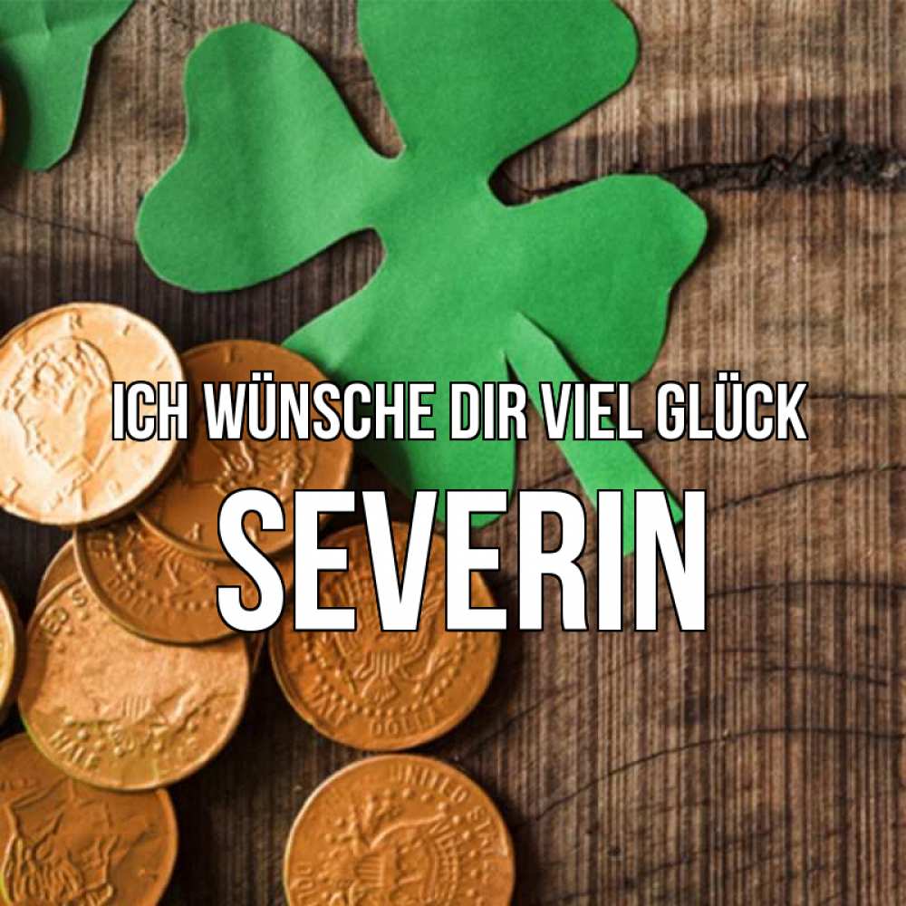 Открытка на каждый день с именем, Severin Ich wünsche dir viel Glück деревянный фон Прикольная открытка с пожеланием онлайн скачать бесплатно 