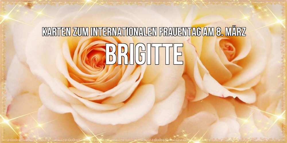 Открытка на каждый день с именем, Brigitte Karten zum Internationalen Frauentag am 8. März новые открытки для мамы на 8 марта Прикольная открытка с пожеланием онлайн скачать бесплатно 