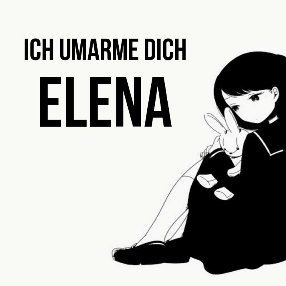 Открытка на каждый день с именем, Elena Ich umarme dich чернобелая картнка Прикольная открытка с пожеланием онлайн скачать бесплатно 