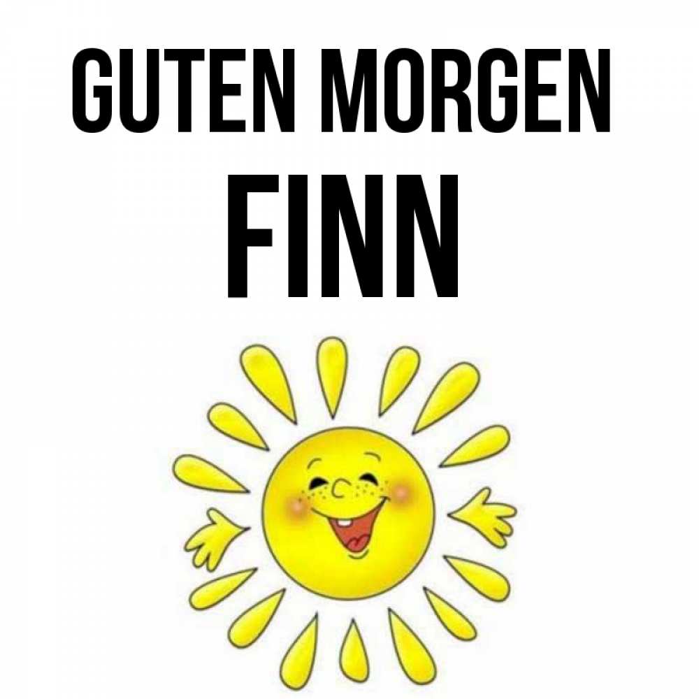 Открытка на каждый день с именем, Finn Guten Morgen улыбка Прикольная открытка с пожеланием онлайн скачать бесплатно 