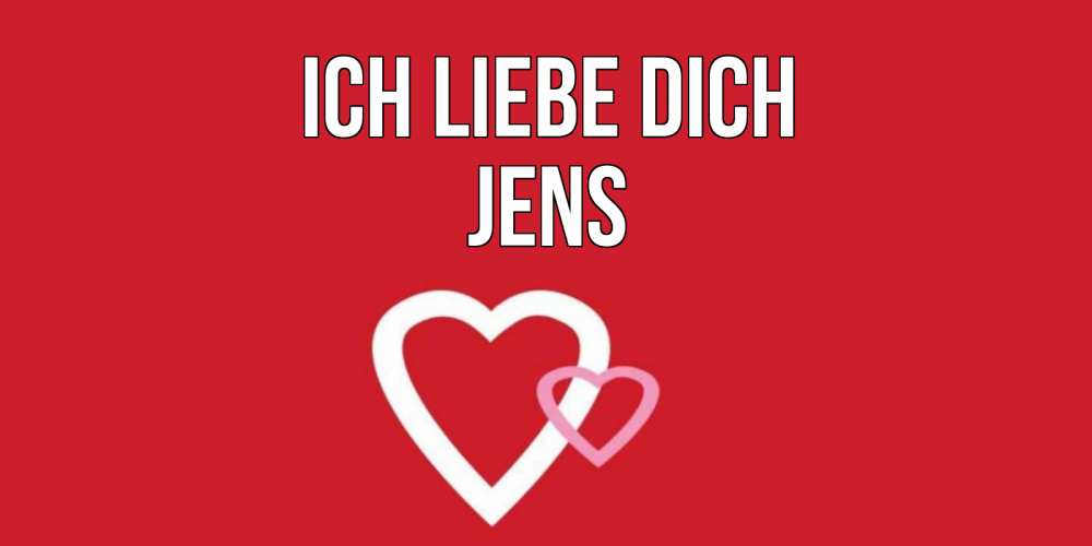 Открытка на каждый день с именем, Jens Ich liebe dich сердце Прикольная открытка с пожеланием онлайн скачать бесплатно 