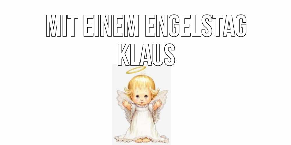 Открытка на каждый день с именем, Klaus Mit einem Engelstag ангелочек, нимб Прикольная открытка с пожеланием онлайн скачать бесплатно 