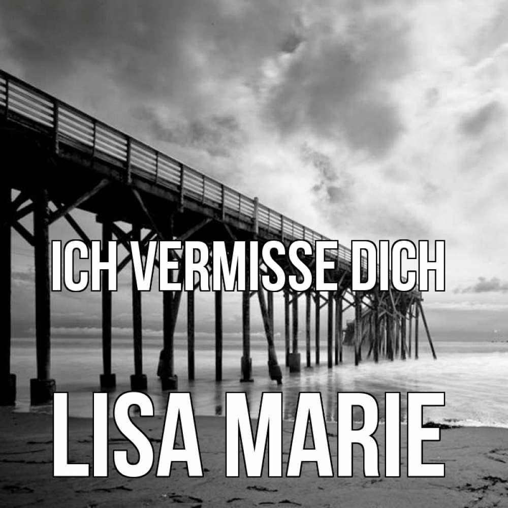 Открытка на каждый день с именем, Lisa-Marie Ich vermisse dich старый Прикольная открытка с пожеланием онлайн скачать бесплатно 