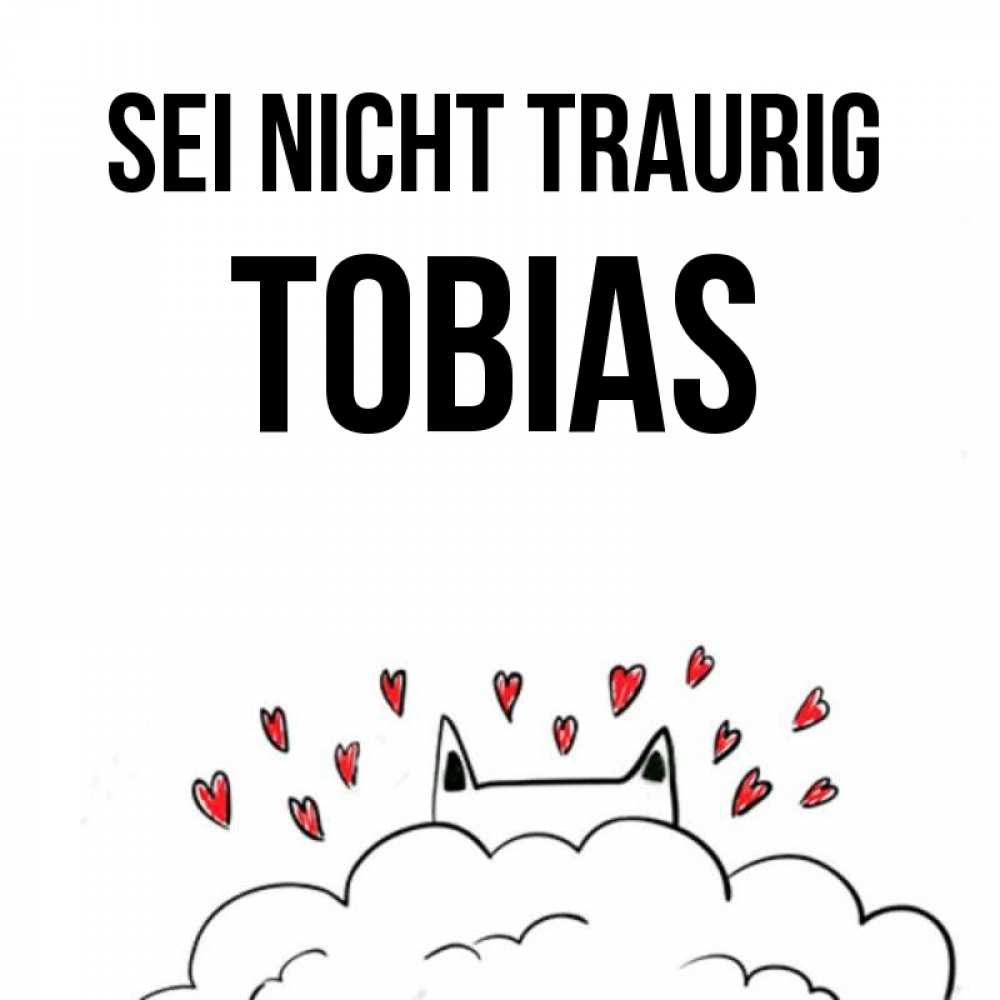 Открытка на каждый день с именем, Tobias Sei nicht traurig облако и ушки котика с сердечками Прикольная открытка с пожеланием онлайн скачать бесплатно 