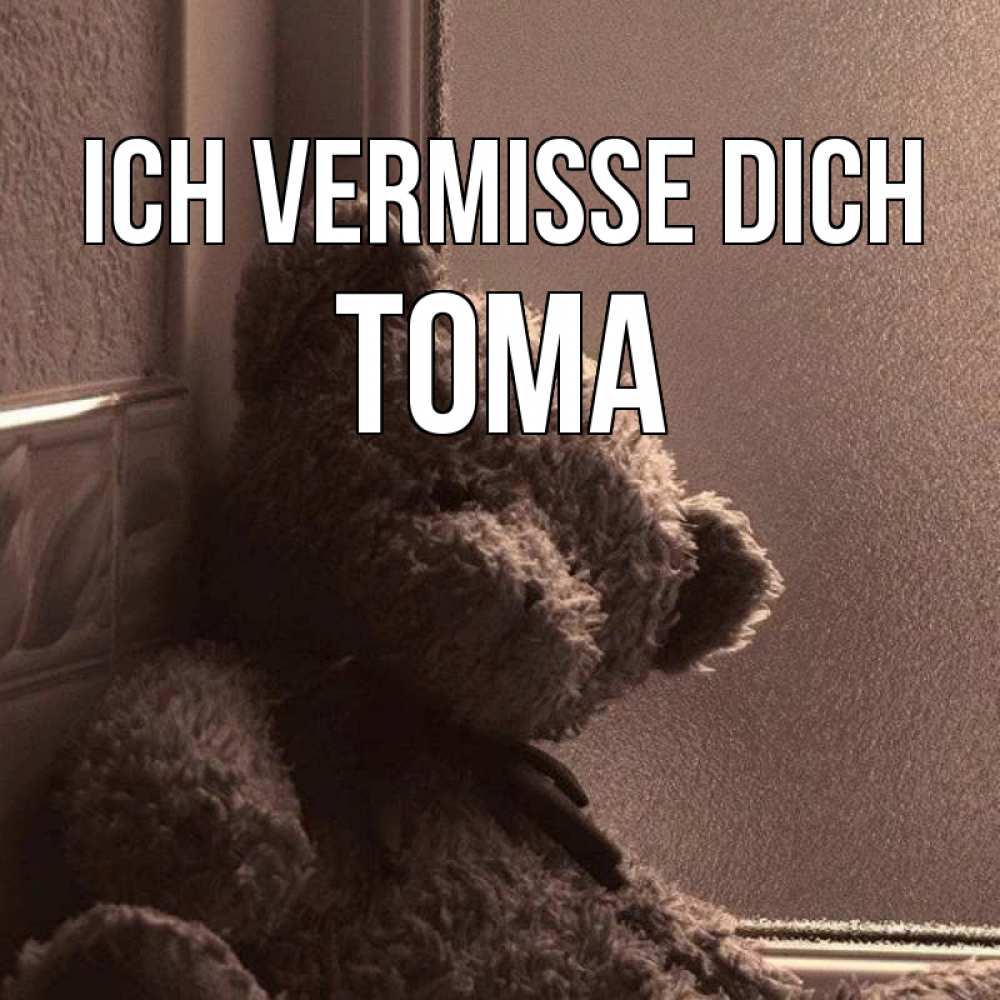 Открытка на каждый день с именем, Тома Ich vermisse dich скучаем тут Прикольная открытка с пожеланием онлайн скачать бесплатно 
