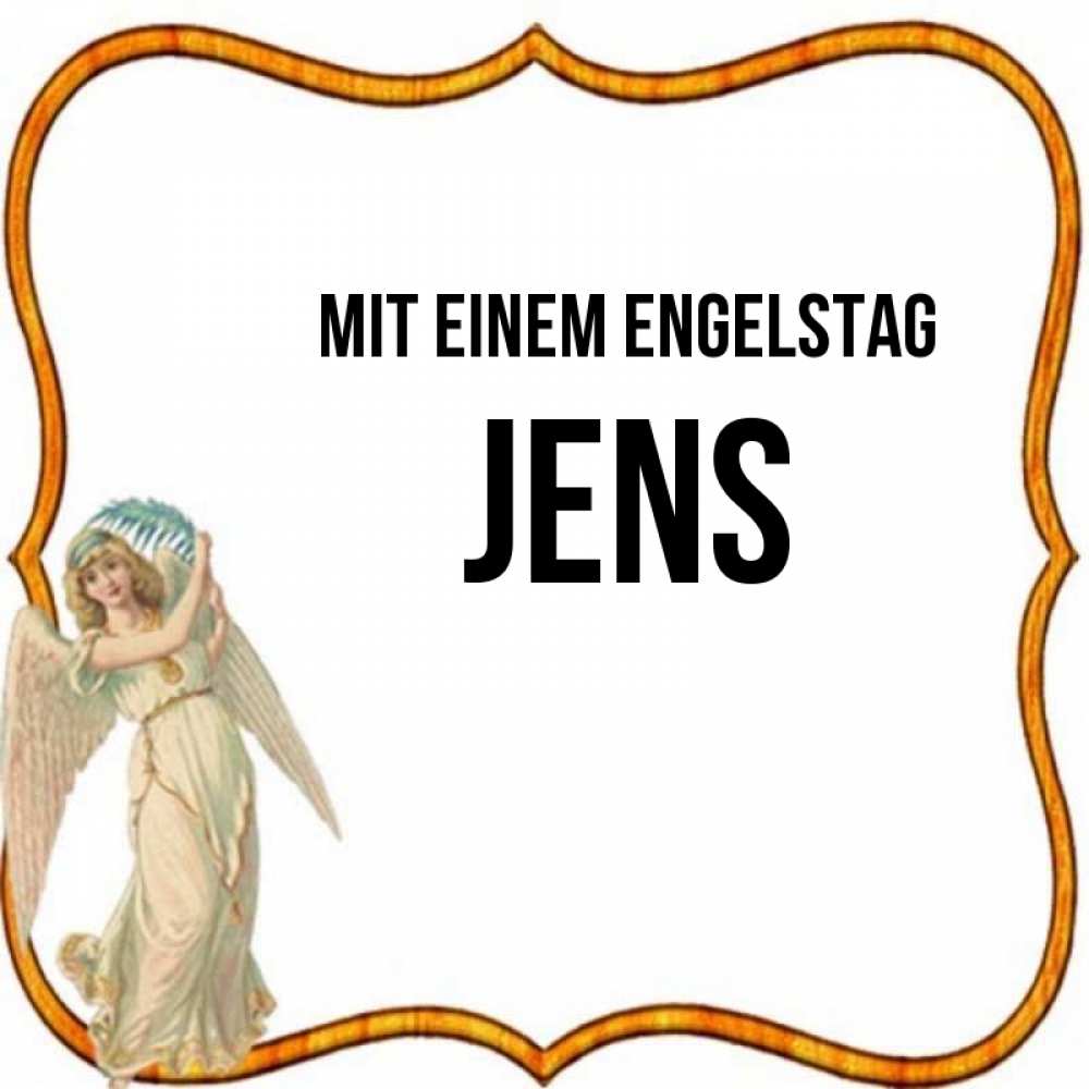Открытка на каждый день с именем, Jens Mit einem Engelstag рамочка простая Прикольная открытка с пожеланием онлайн скачать бесплатно 