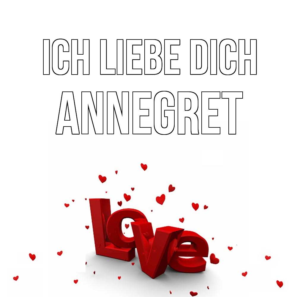 Открытка на каждый день с именем, Annegret Ich liebe dich love Прикольная открытка с пожеланием онлайн скачать бесплатно 