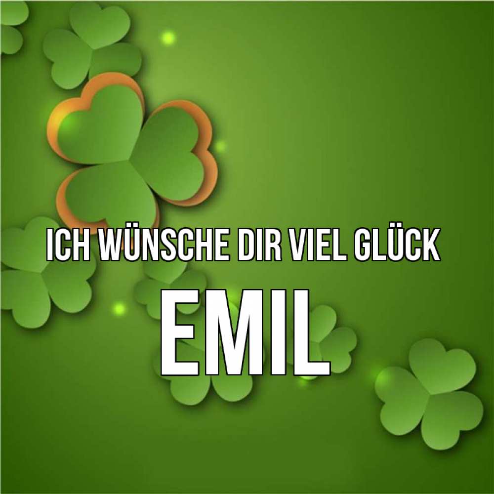 Открытка на каждый день с именем, Emil Ich wünsche dir viel Glück много трехлистных листочков клевера Прикольная открытка с пожеланием онлайн скачать бесплатно 