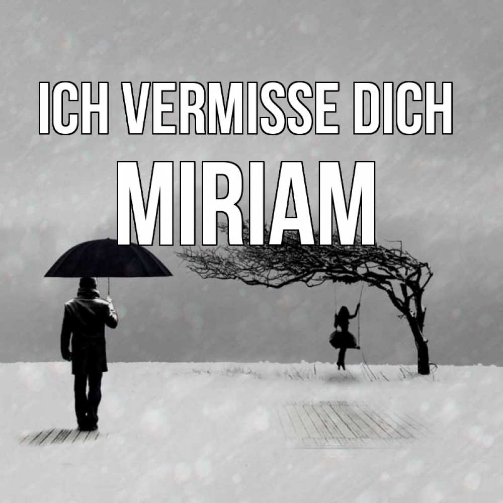 Открытка на каждый день с именем, Miriam Ich vermisse dich мужчина с зонтом Прикольная открытка с пожеланием онлайн скачать бесплатно 