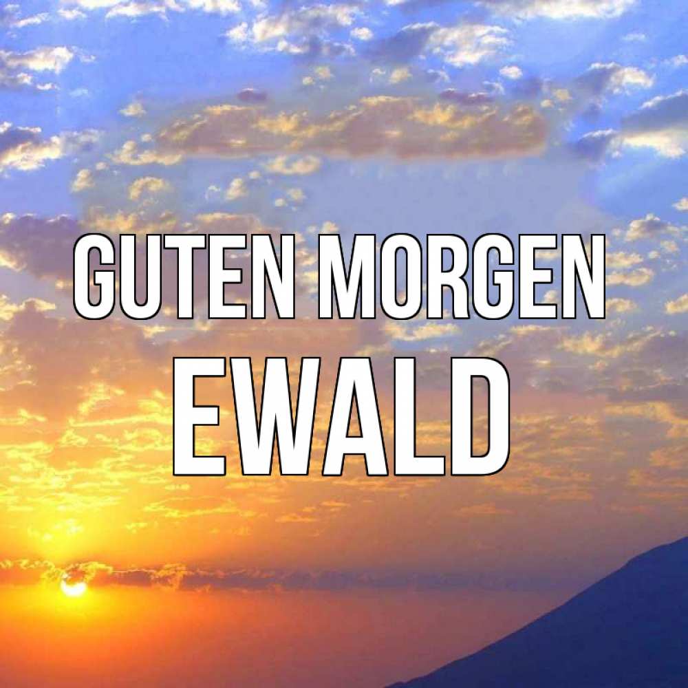Открытка на каждый день с именем, Ewald Guten Morgen облака и солнце Прикольная открытка с пожеланием онлайн скачать бесплатно 
