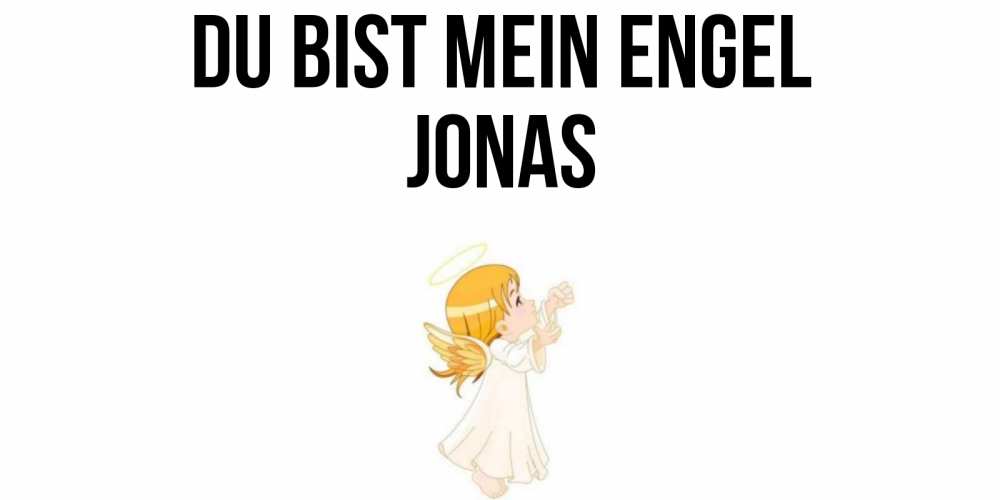 Открытка на каждый день с именем, Jonas Du bist mein Engel ангел, девочка Прикольная открытка с пожеланием онлайн скачать бесплатно 