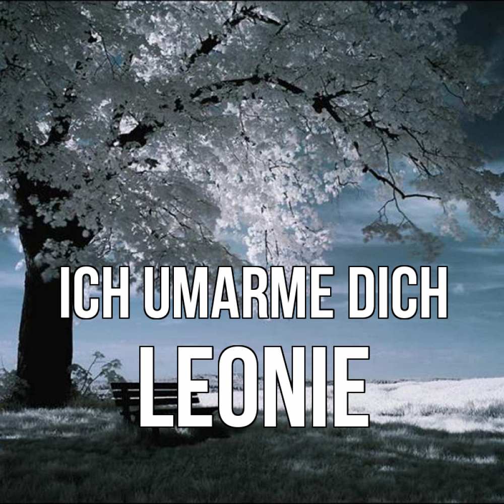 Открытка на каждый день с именем, Leonie Ich umarme dich дерево Прикольная открытка с пожеланием онлайн скачать бесплатно 