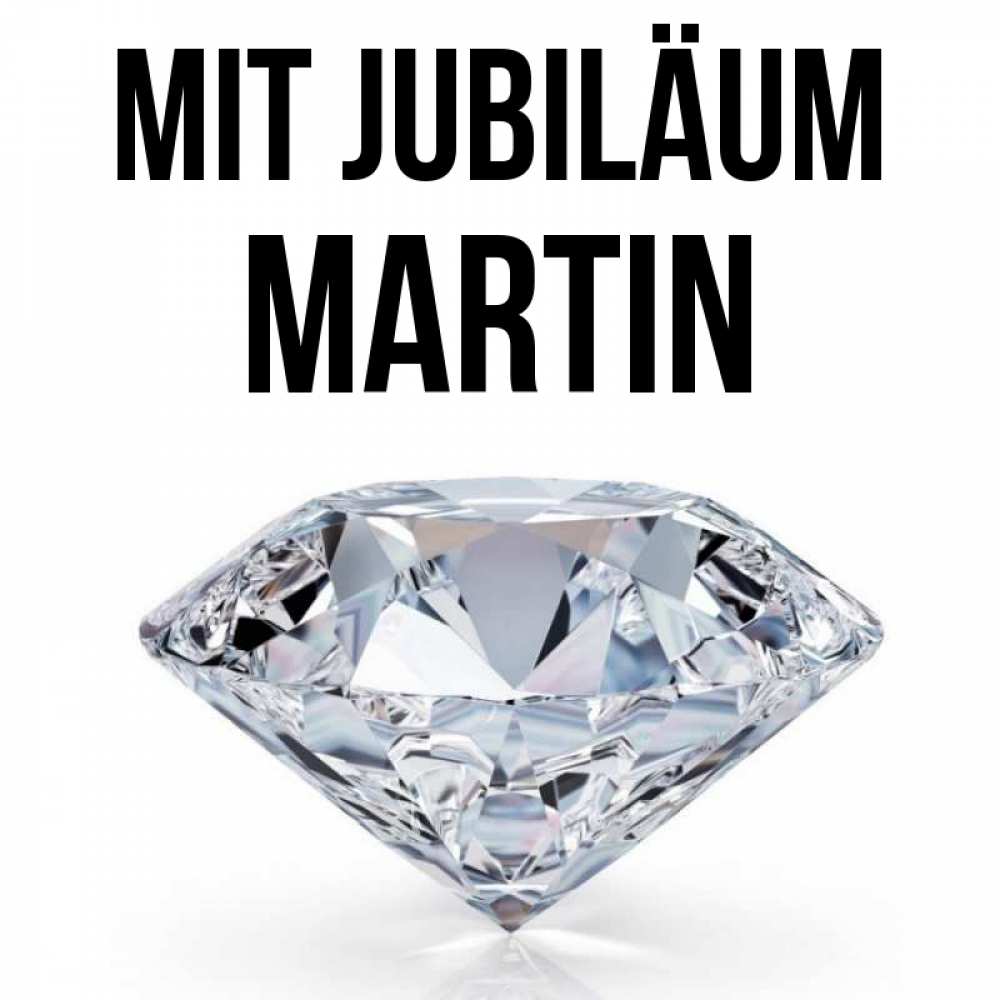 Открытка на каждый день с именем, Martin Mit Jubiläum к пожеланием быть богатым Прикольная открытка с пожеланием онлайн скачать бесплатно 